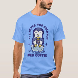 Camiseta Nunca é muito frio para café gelado