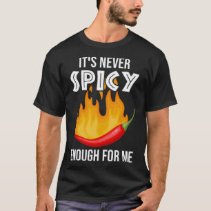 Camiseta Nunca é picante o suficiente para mim picar a Comi
