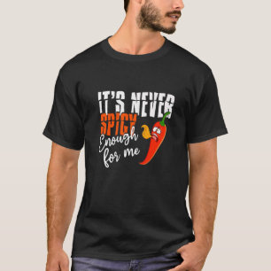 Camiseta Nunca é picante o suficiente para mim Pimenta Pica