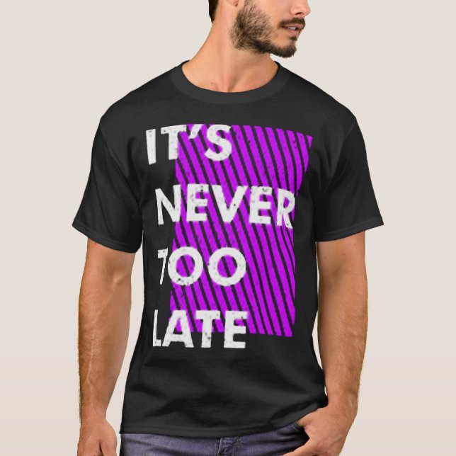 Camiseta Nunca é tarde demais (Frente)