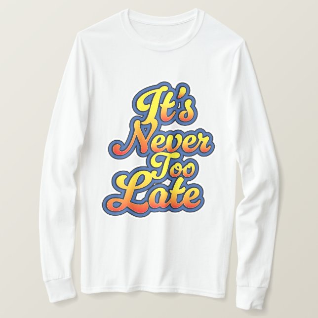 Camiseta Nunca é tarde demais (Frente do Design)