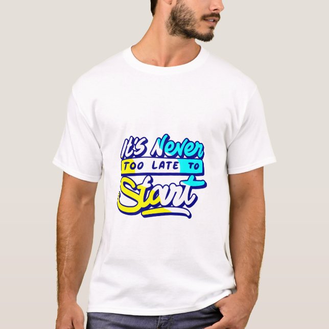 Camiseta nunca é tarde demais para começar a design (Frente)