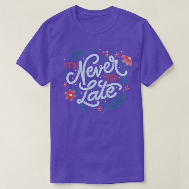 Camiseta Nunca é tarde demais para Tobe Fonseca (Frente do Design)