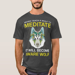 Camiseta Nunca Ensinar Um Lobo Para Meditar A Cabeça De Lob