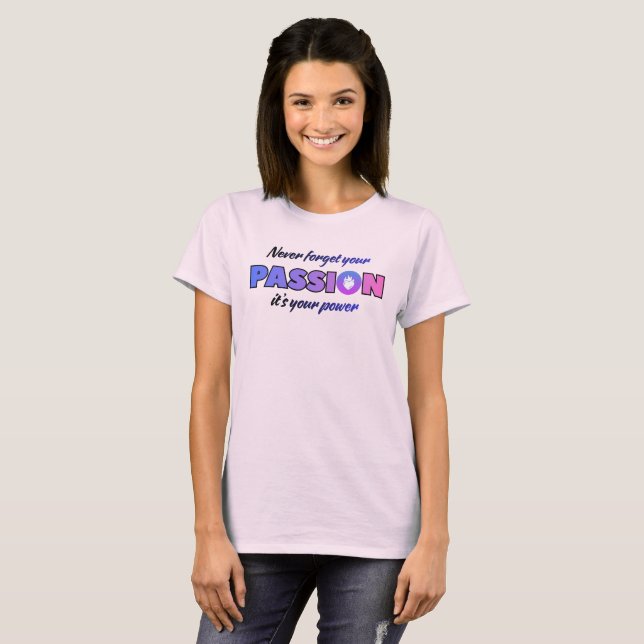 Camiseta Nunca Esqueça Sua Paixão, É Seu Poder (Frente Completa)