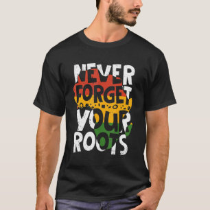 Camiseta Nunca esqueça suas raízes afro-americanas