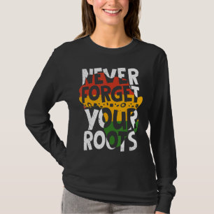 Camiseta Nunca esqueça suas raízes afro-americanas