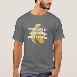 CAMISETA NUNCA FAÇA O OLHAR DIRECTAMENTE NOS OLHOS AO COMER