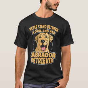 Camiseta Nunca Fique Entre Uma Garota E Seu Labrador Retrie