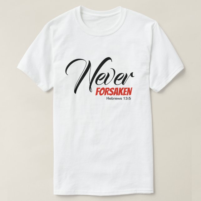 Camiseta NUNCA FORSAKEN Hebrews Escritura Cristã (Frente do Design)