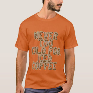 Camiseta Nunca Frio Demais Para Família do Café Gelado
