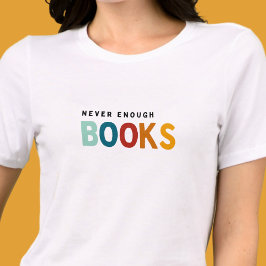 Camiseta Nunca há livros suficientes