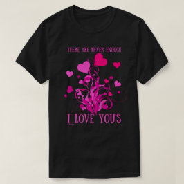 Camiseta NUNCA HÁ O SUFICIENTE. ADORO O presente de namorad