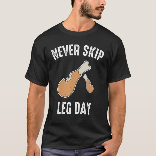 Camiseta Nunca Ignorar Perna Dia Fritada Perna de Galinha (Frente)