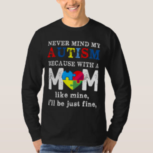 Camiseta Nunca Importa Meu Autismo Porque Com Uma Mãe Como