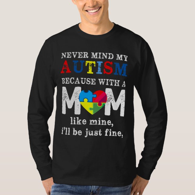 Camiseta Nunca Importa Meu Autismo Porque Com Uma Mãe Como  (Frente)