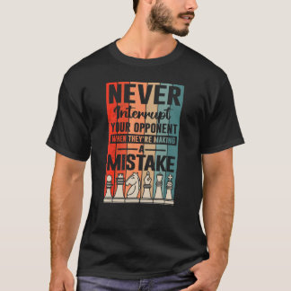 Camiseta Nunca interrompa seu oponente por jogadores de xad