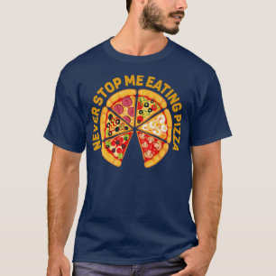 Camiseta Nunca Me Pare De Comer Pizza Amam homens Meninas