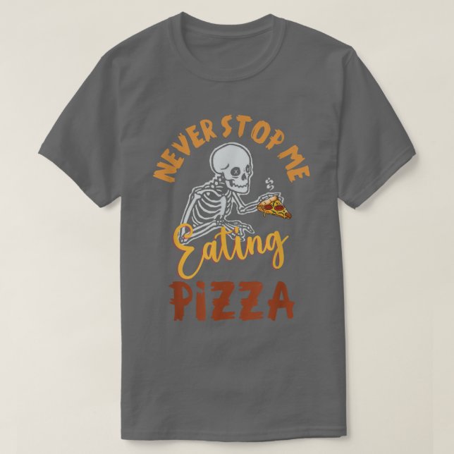 Camiseta Nunca Me Pare De Comer Pizza Skeleton Com Pizza Hu (Frente do Design)
