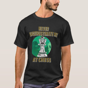 Camiseta Nunca Me Subestime No Jogo De Xadrez Pensando No E