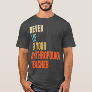 Camiseta Nunca Mentir Para Seu Antropologista Professor Ant