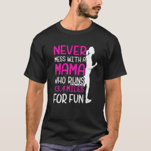 Camiseta Nunca Mete Com Uma Mamãe Que Executa 131 Milhas Po
