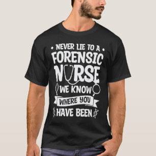Camiseta Nunca minta a uma enfermeira forense Nós sabemos o