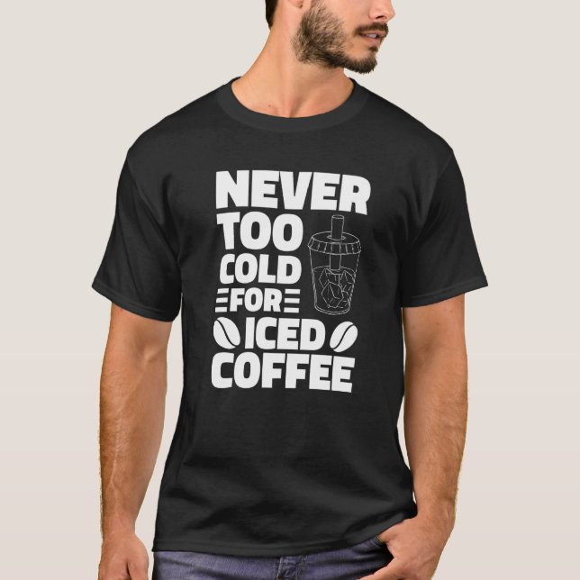Camiseta Nunca Muito Frio Para Bebendo De Café Forçado Coff (Frente)