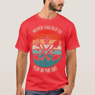 Camiseta Nunca Muito Velho Para Jogar Na Sujeira