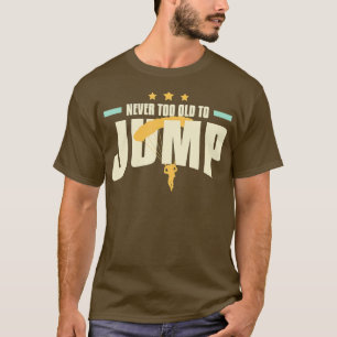 Camiseta Nunca muito velho para pular o instrutor Skydiving