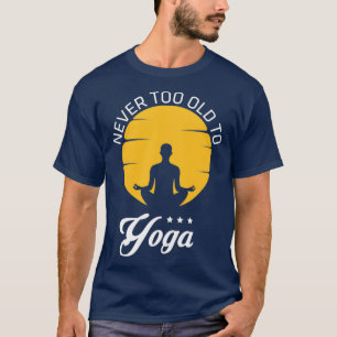 Camiseta Nunca Muito Velho Para Yoga