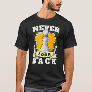 Camiseta Nunca Olhe Para Trás De Um Jogador De Xadrez Engra