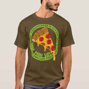 Camiseta Nunca Pague O Preço Do Cheio Para Pizza Atrasada