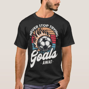 Camiseta Nunca Parar de Tentar Objetivos Aguardar