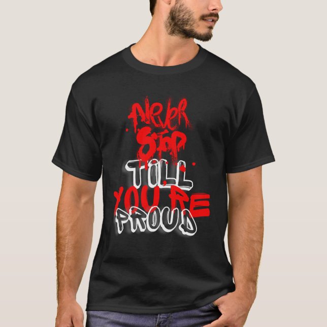 Camiseta Nunca pare até que esteja orgulhoso (Frente)