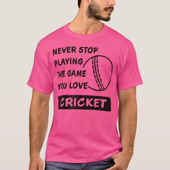 Camiseta Nunca Pare De Jogar O Jogo Que Você Ama Cricket Sa (Frente)