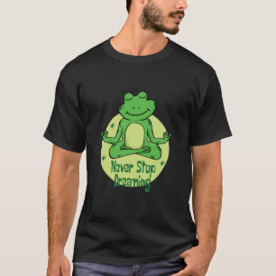Camiseta Nunca pare de sonhar com o sapo verde Kawaii fazen