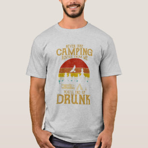 Camiseta Nunca pegue o conselho de acampar de mim e acabe c