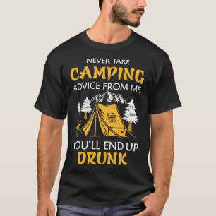 Camiseta Nunca pegue o conselho de acampar de mim. Você vai