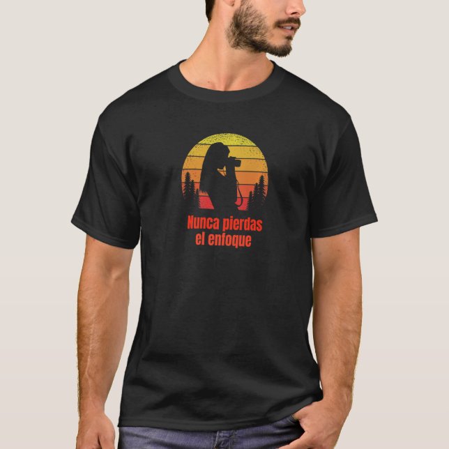 Camiseta Nunca perca foco Nunca Pierdas el enfoque (Frente)