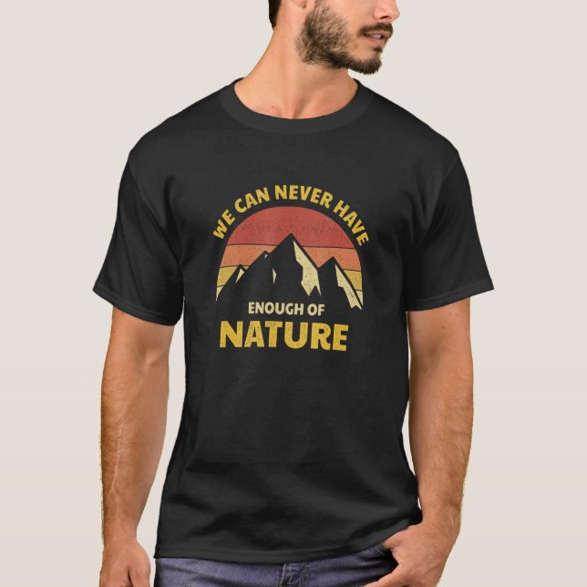 Camiseta Nunca Poderemos Ter O Suficiente Camper Da Naturez (Frente)