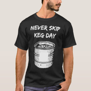 Camiseta Nunca Pule o Dia do Keg Treino de Cerveja na Acad