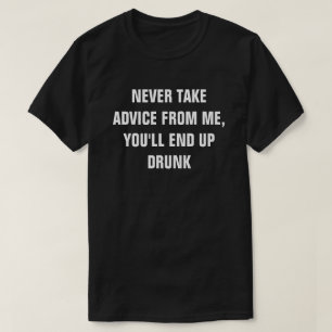 CAMISETA NUNCA RECEBA ACONSELHAMENTO DE MIM, VOCÊ ACABARÁ