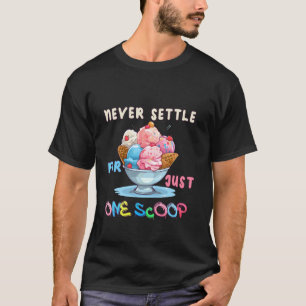 Camiseta Nunca Se Acalme Por Apenas Um Sorvete Engraçado.