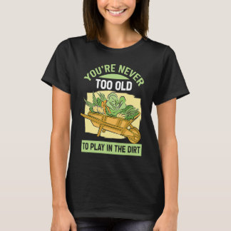 Camiseta Nunca Se É Velho Demais Para Brincar Na Terra Para