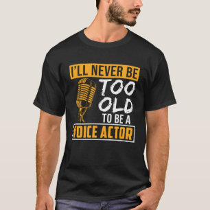 Camiseta Nunca Seja Voz Ator De Voz Muito Velha Sobre A Art