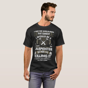 Camiseta Nunca sonhado um dia carpinteiro idoso
