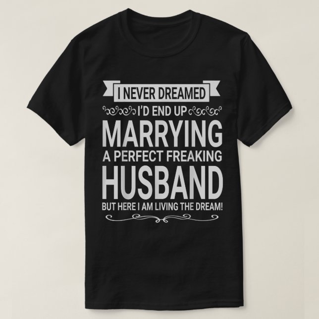 Camiseta Nunca Sonhei Em Casar Com Um Marido Perfeito (Frente do Design)