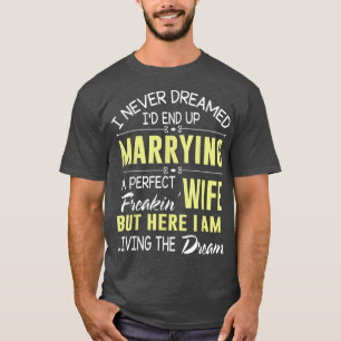 Camiseta Nunca Sonhei Em Casar Com Uma Esposa Perfeita.