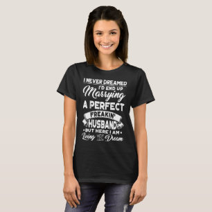 Camiseta nunca sonhei que acabaria me casando com um marido